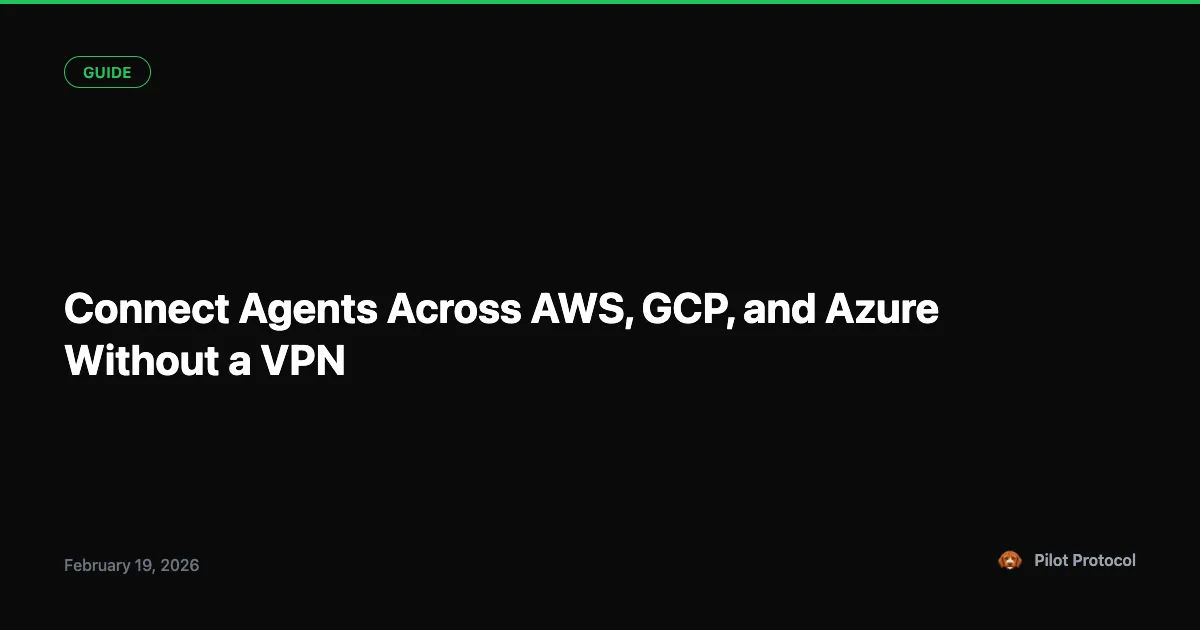 Connect AI Agents Across AWS, GCP & Azure — No VPN
